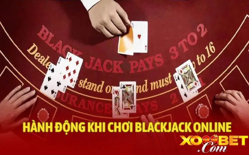 Các hành động khi chơi blackjack online 