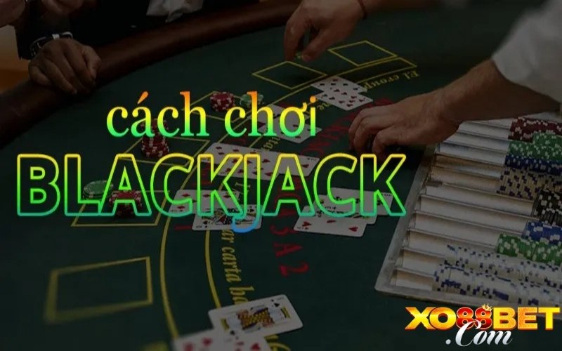 Quy tắc cần nắm khi chơi blackjack 