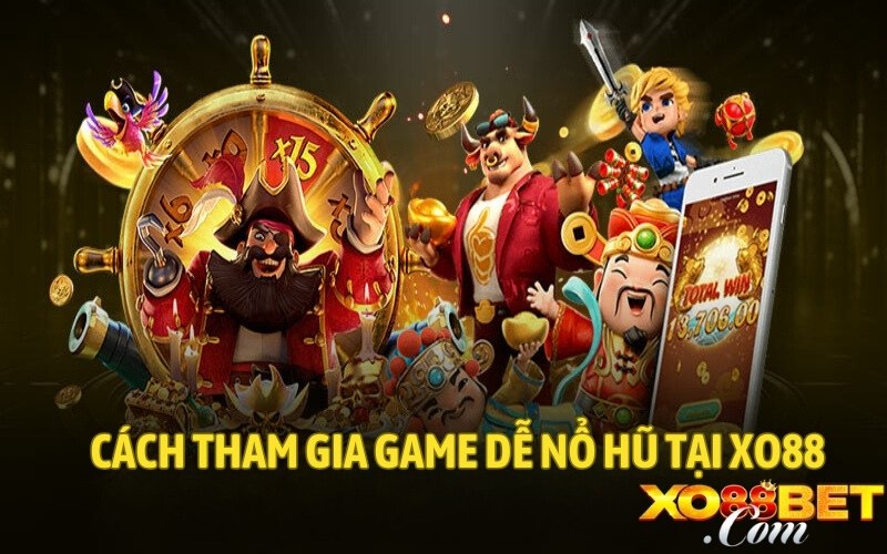 Hướng dẫn cách tham gia game dễ nổ hũ tại XO88 Hướng dẫn cách tham gia game dễ nổ hũ tại XO88