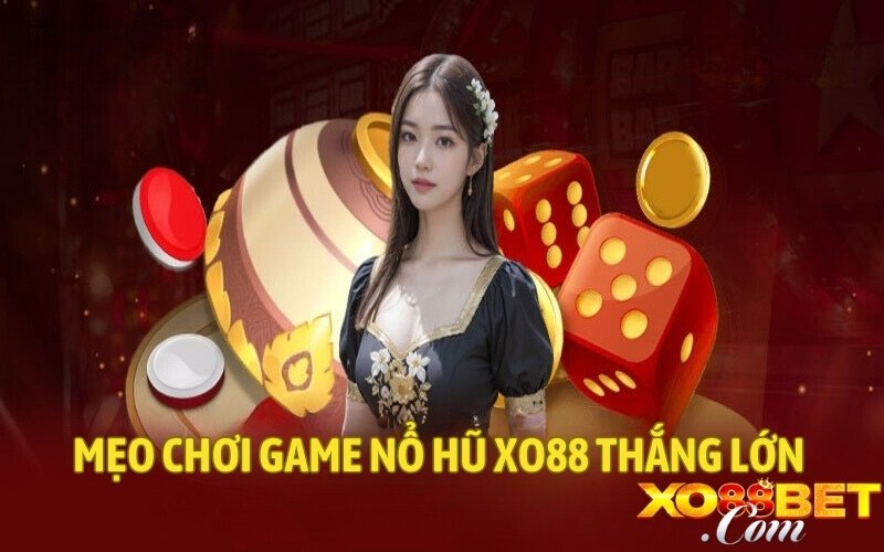 Mẹo chơi game nổ hũ XO88 thắng lớn 
