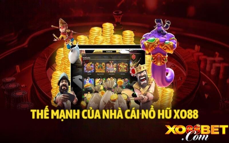 Thế mạnh của nhà cái nổ hũ XO88
