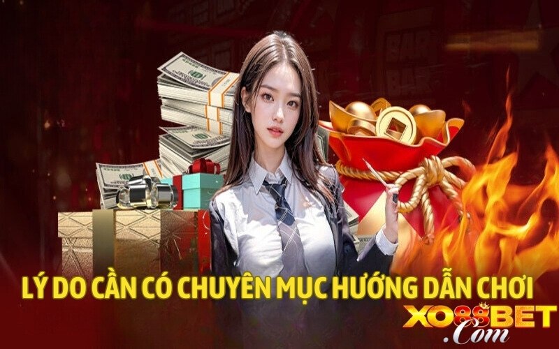 Lý do cần có chuyên mục hướng dẫn chơi XO88 Lý do cần có chuyên mục hướng dẫn chơi XO88