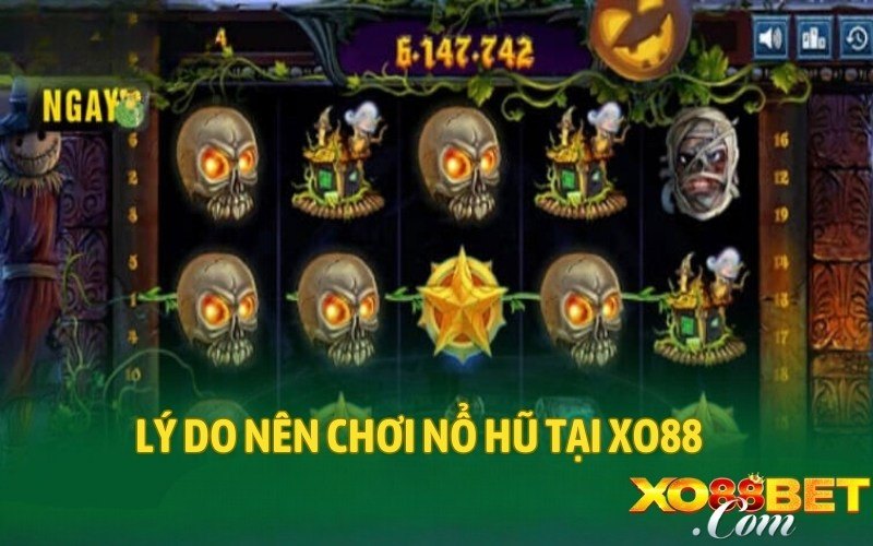 Lý do nên chơi nổ hũ tại XO88